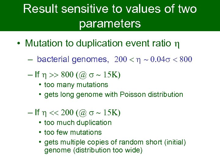 Result sensitive to values of two parameters • Mutation to duplication event ratio h