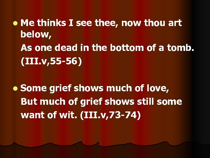 l Me thinks I see thee, now thou art below, As one dead in