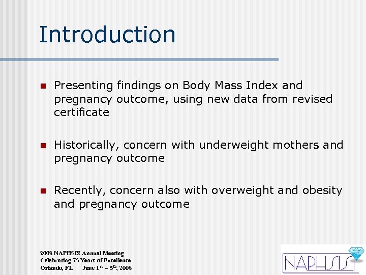 Introduction n Presenting findings on Body Mass Index and pregnancy outcome, using new data