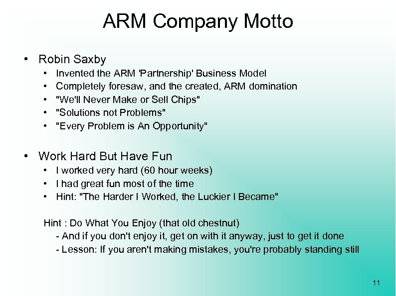 ARM Company Motto • Robin Saxby • • • Invented the ARM 'Partnership' Business