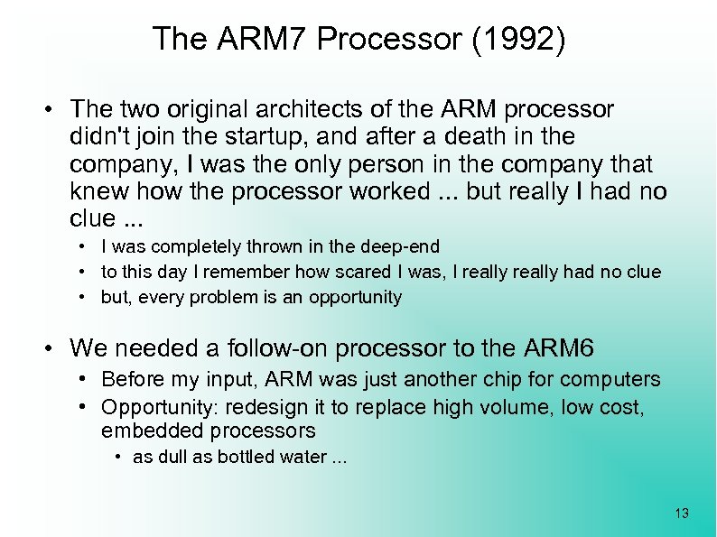 The ARM 7 Processor (1992) • The two original architects of the ARM processor