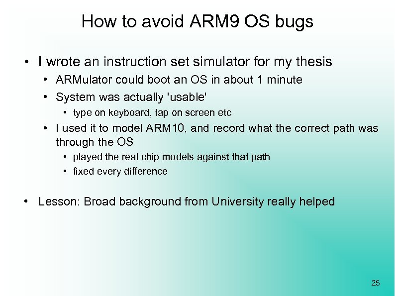 How to avoid ARM 9 OS bugs • I wrote an instruction set simulator