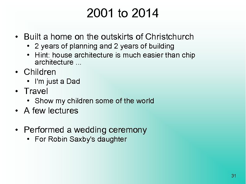 2001 to 2014 • Built a home on the outskirts of Christchurch • 2