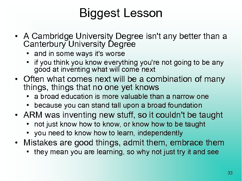 Biggest Lesson • A Cambridge University Degree isn't any better than a Canterbury University
