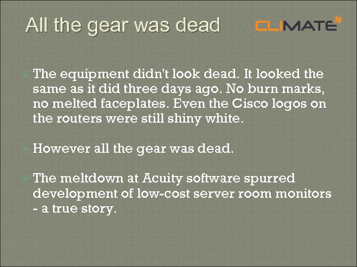 All the gear was dead The equipment didn't look dead. It looked the same