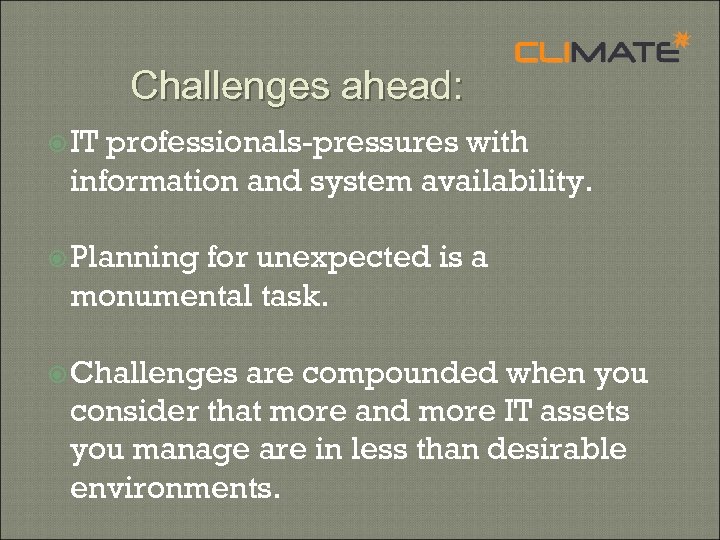 Challenges ahead: IT professionals-pressures with information and system availability. Planning for unexpected is a