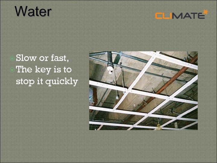 Water Slow or fast, The key is to stop it quickly 