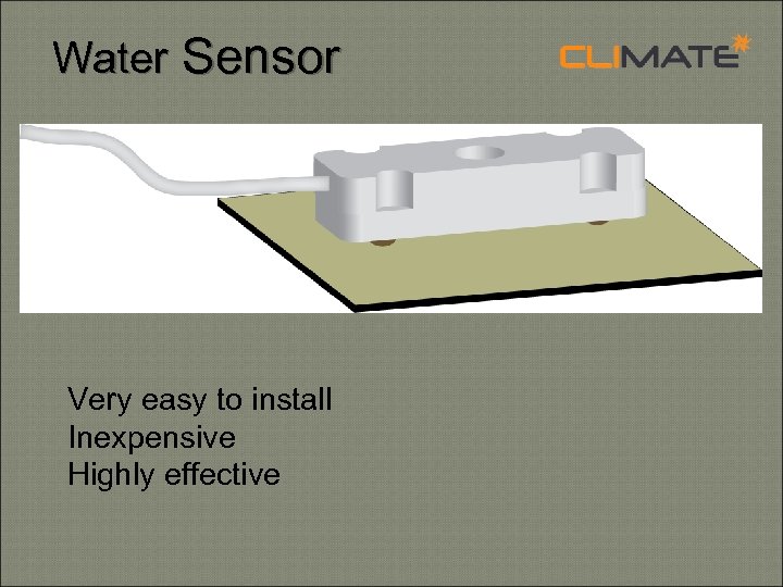 Water Sensor Very easy to install Inexpensive Highly effective 