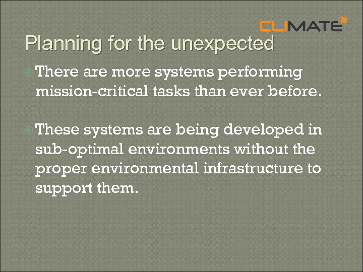 Planning for the unexpected There are more systems performing mission-critical tasks than ever before.