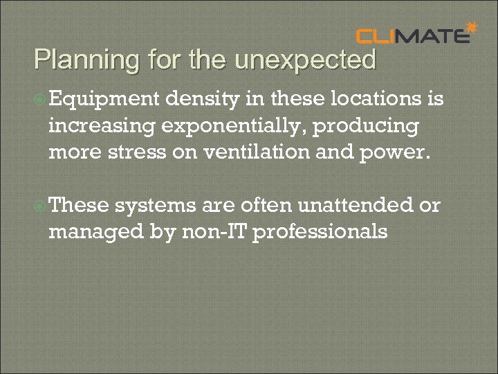 Planning for the unexpected Equipment density in these locations is increasing exponentially, producing more