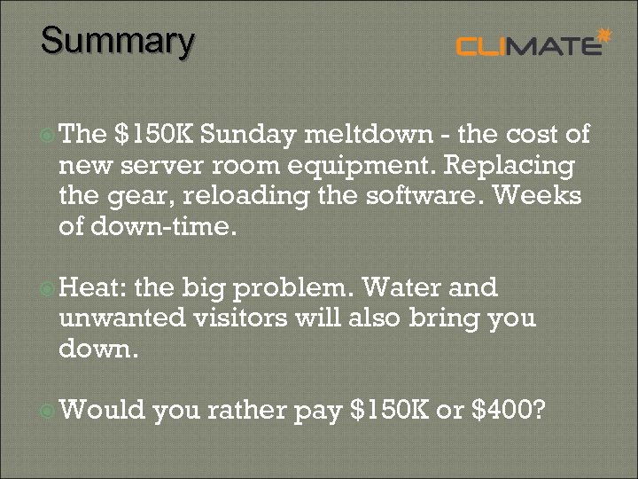 Summary The $150 K Sunday meltdown - the cost of new server room equipment.