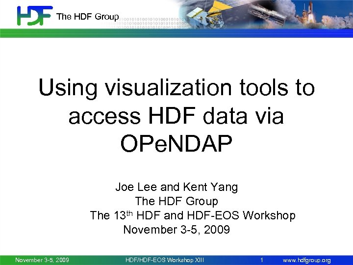 The HDF Group Using visualization tools to access HDF data via OPe. NDAP Joe