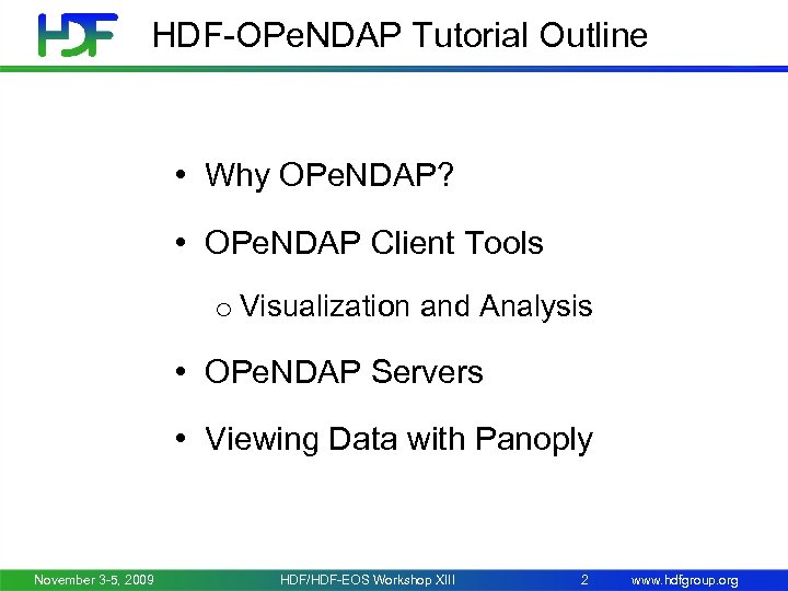 HDF-OPe. NDAP Tutorial Outline • Why OPe. NDAP? • OPe. NDAP Client Tools o