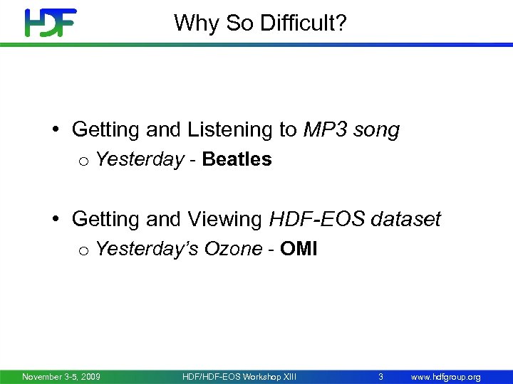 Why So Difficult? • Getting and Listening to MP 3 song o Yesterday -