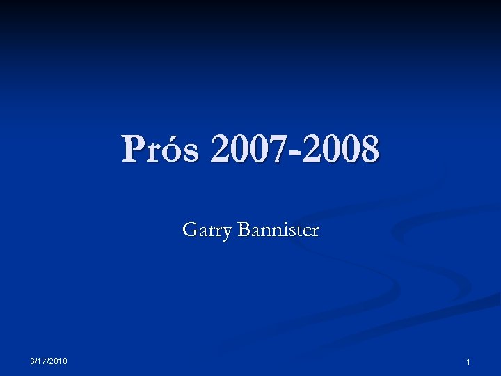 Prós 2007 -2008 Garry Bannister 3/17/2018 1 