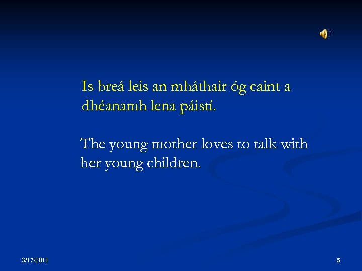 Is breá leis an mháthair óg caint a dhéanamh lena páistí. The young mother