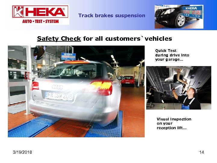 Track brakes suspension Safety Check for all customers`vehicles Quick Test during drive into your