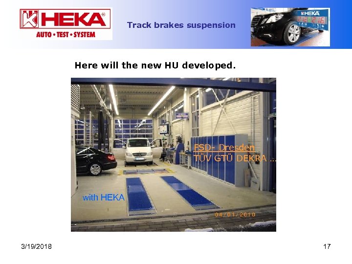 Track brakes suspension Here will the new HU developed. FSD- Dresden TÜV GTÜ DEKRA