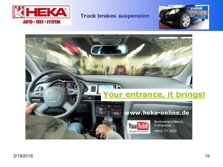 Track brakes suspension Your entrance, it brings! www. heka-online. de Bremsenprüfstand, Prüfstrasse … HEKA