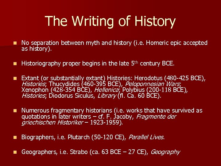The Writing of History n No separation between myth and history (i. e. Homeric