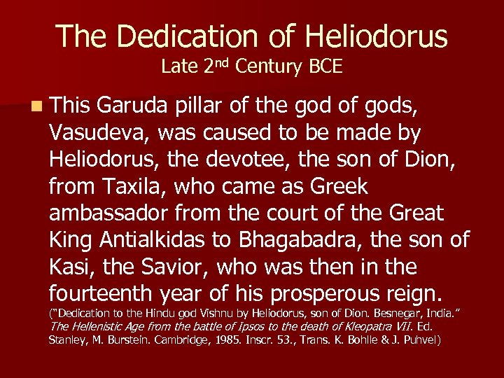 The Dedication of Heliodorus Late 2 nd Century BCE n This Garuda pillar of