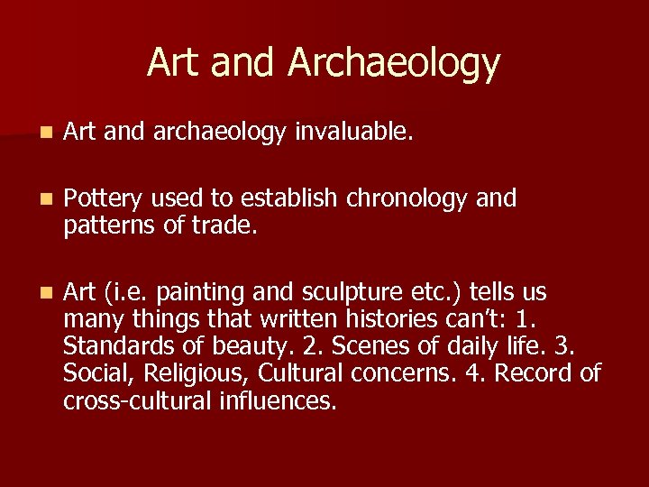 Art and Archaeology n Art and archaeology invaluable. n Pottery used to establish chronology