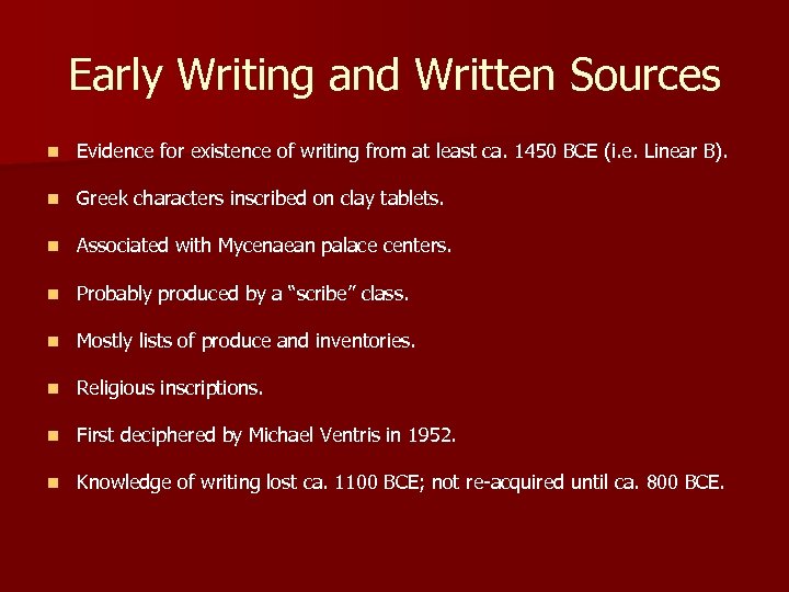 Early Writing and Written Sources n Evidence for existence of writing from at least