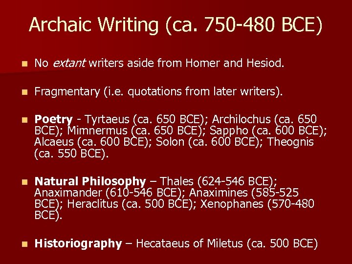 Archaic Writing (ca. 750 -480 BCE) n No extant writers aside from Homer and
