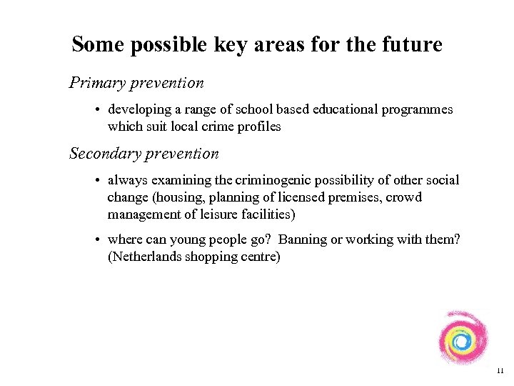 Some possible key areas for the future Primary prevention • developing a range of