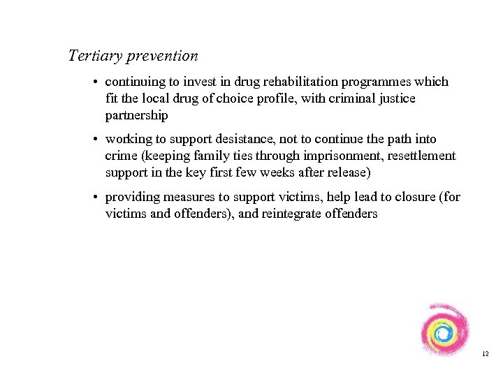 Tertiary prevention • continuing to invest in drug rehabilitation programmes which fit the local