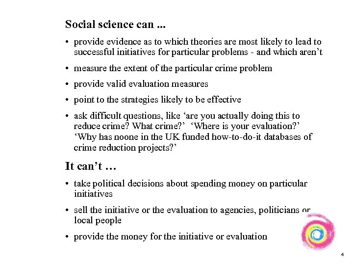 Social science can. . . • provide evidence as to which theories are most