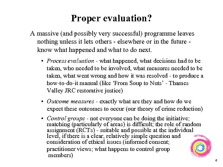 Proper evaluation? A massive (and possibly very successful) programme leaves nothing unless it lets