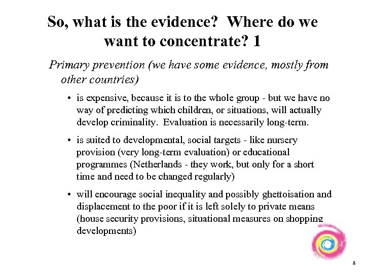 So, what is the evidence? Where do we want to concentrate? 1 Primary prevention