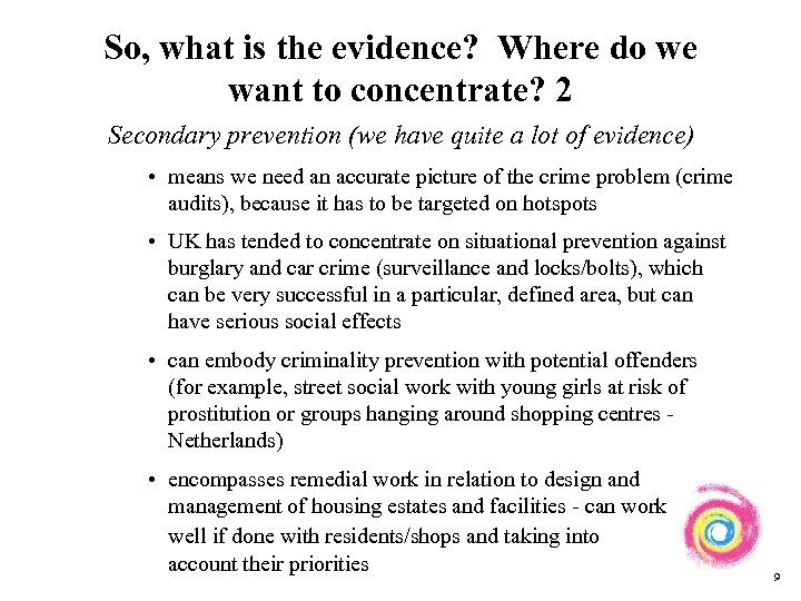 So, what is the evidence? Where do we want to concentrate? 2 Secondary prevention