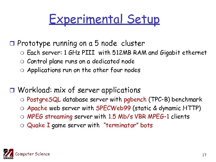 Experimental Setup r Prototype running on a 5 node cluster m Each server: 1