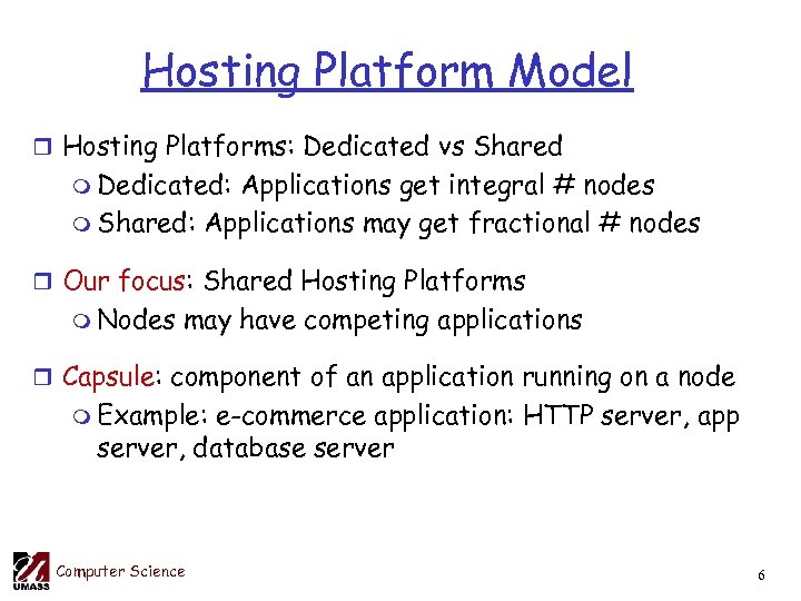 Hosting Platform Model r Hosting Platforms: Dedicated vs Shared m Dedicated: Applications get integral