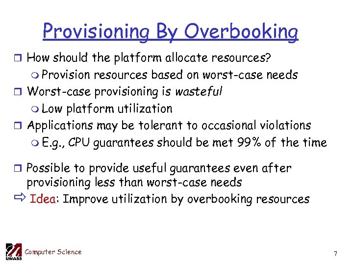 Provisioning By Overbooking r How should the platform allocate resources? m Provision resources based