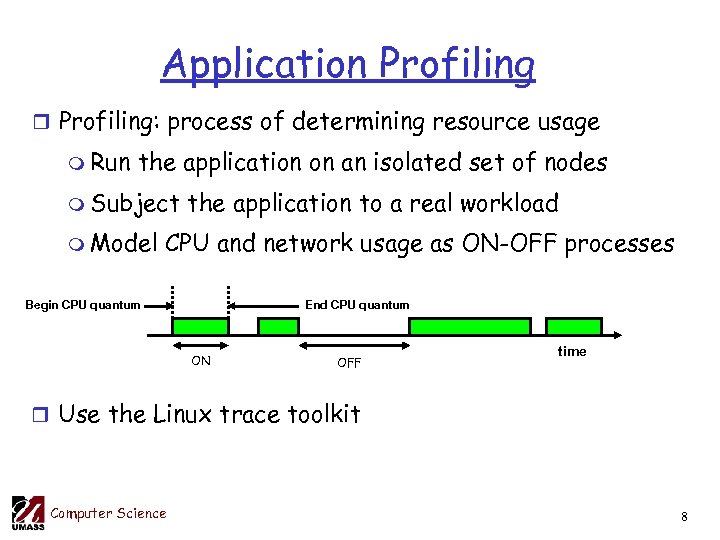 Application Profiling r Profiling: process of determining resource usage m Run the application on