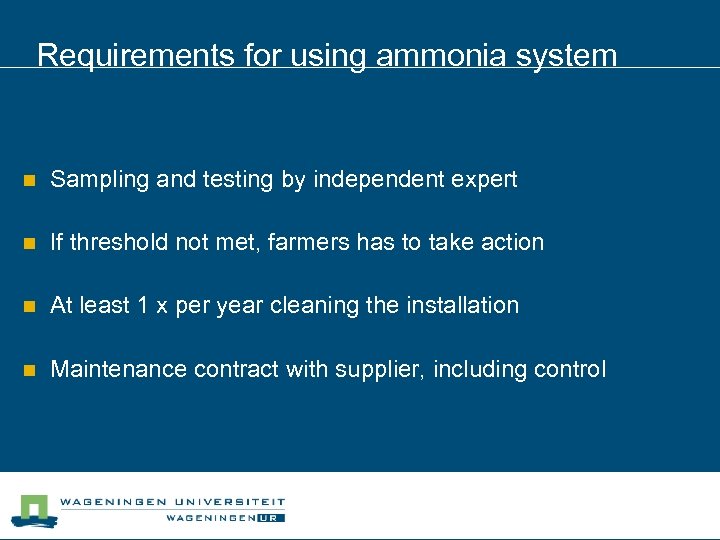 Requirements for using ammonia system n Sampling and testing by independent expert n If
