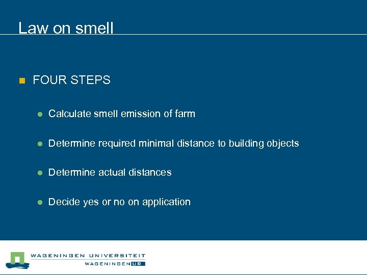 Law on smell n FOUR STEPS l Calculate smell emission of farm l Determine