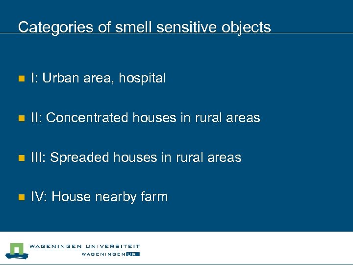 Categories of smell sensitive objects n I: Urban area, hospital n II: Concentrated houses