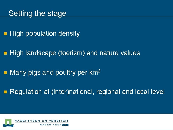 Setting the stage n High population density n High landscape (toerism) and nature values