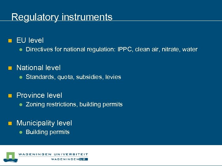 Regulatory instruments n EU level l n National level l n Standards, quota, subsidies,