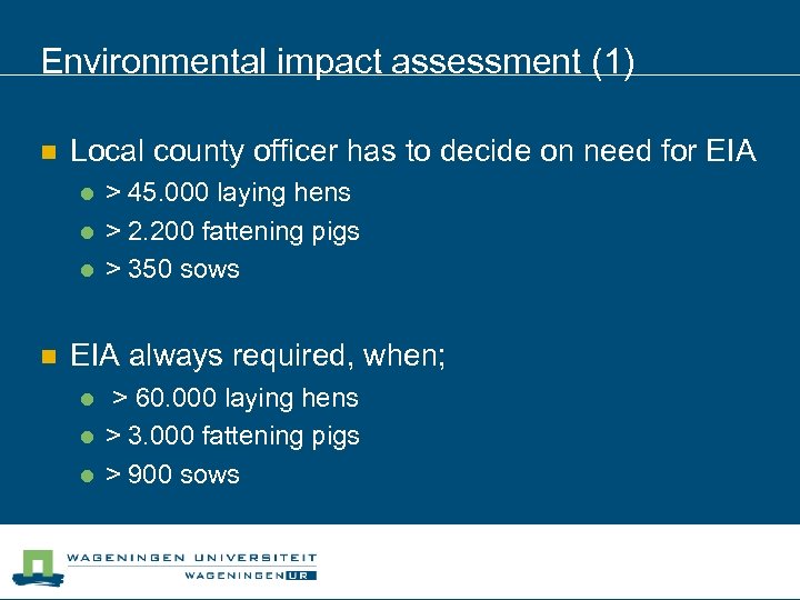Environmental impact assessment (1) n Local county officer has to decide on need for