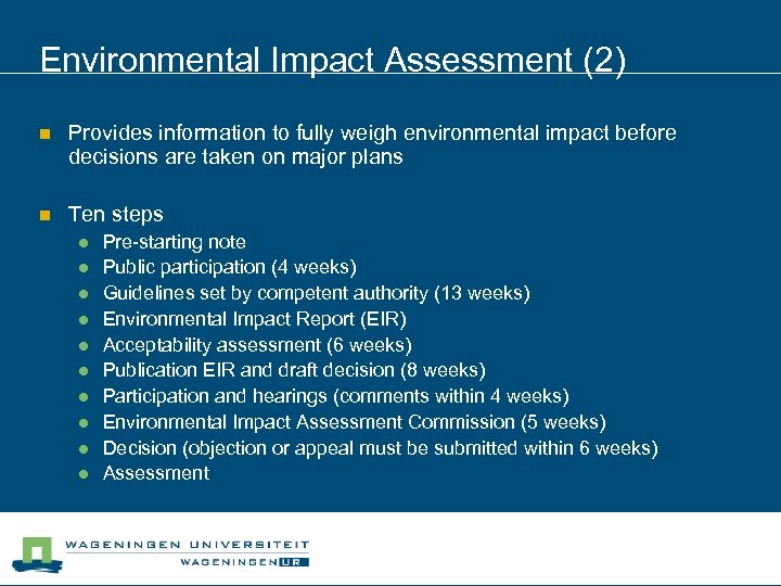 Environmental Impact Assessment (2) n Provides information to fully weigh environmental impact before decisions