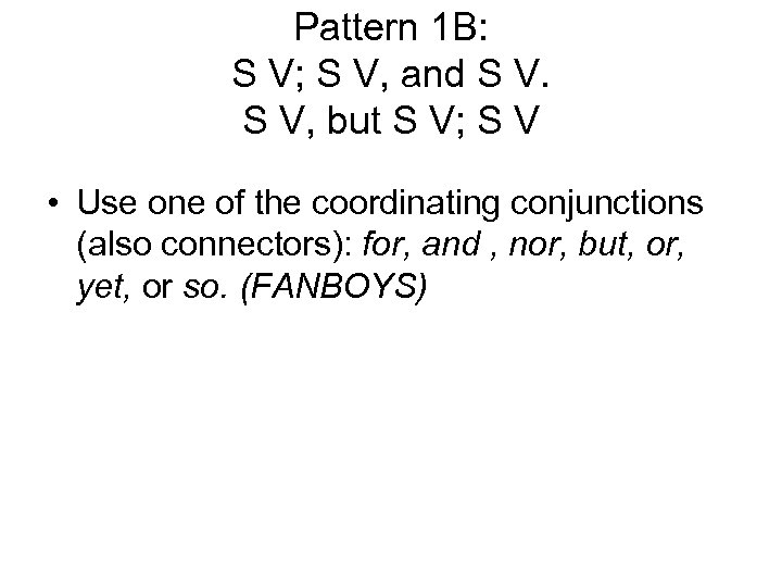 Pattern 1 B: S V; S V, and S V, but S V; S