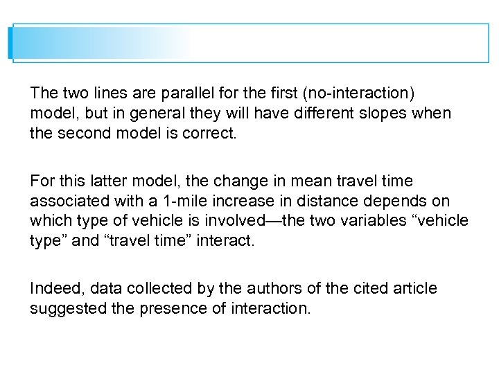 The two lines are parallel for the first (no-interaction) model, but in general they