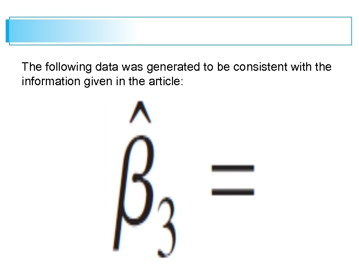 The following data was generated to be consistent with the information given in the