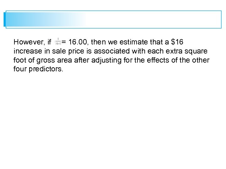 However, if = 16. 00, then we estimate that a $16 increase in sale