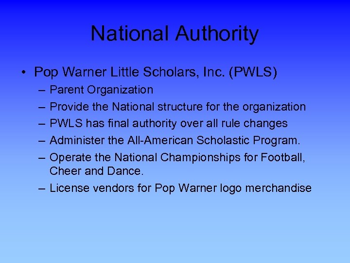 National Authority • Pop Warner Little Scholars, Inc. (PWLS) – – – Parent Organization